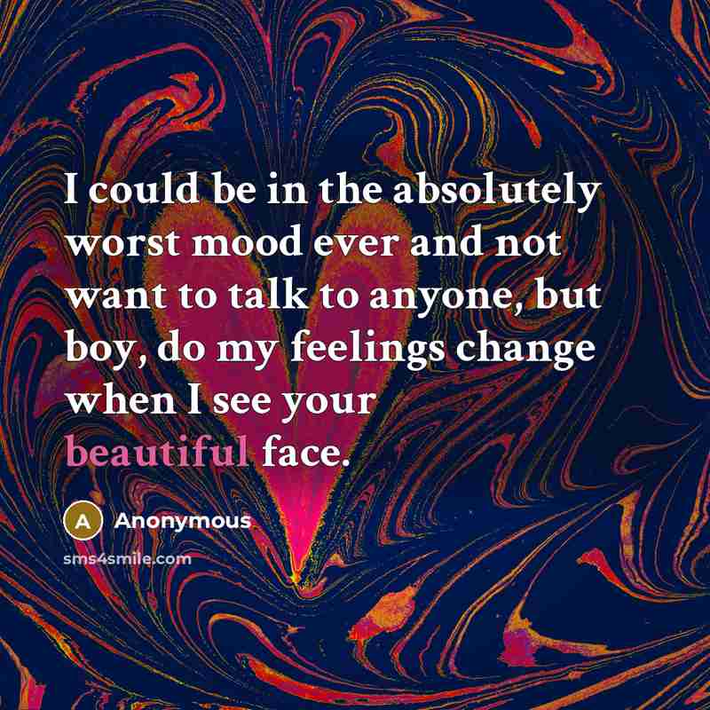 “I could be in the absolutely worst mood ever and…” quote by Anonymous