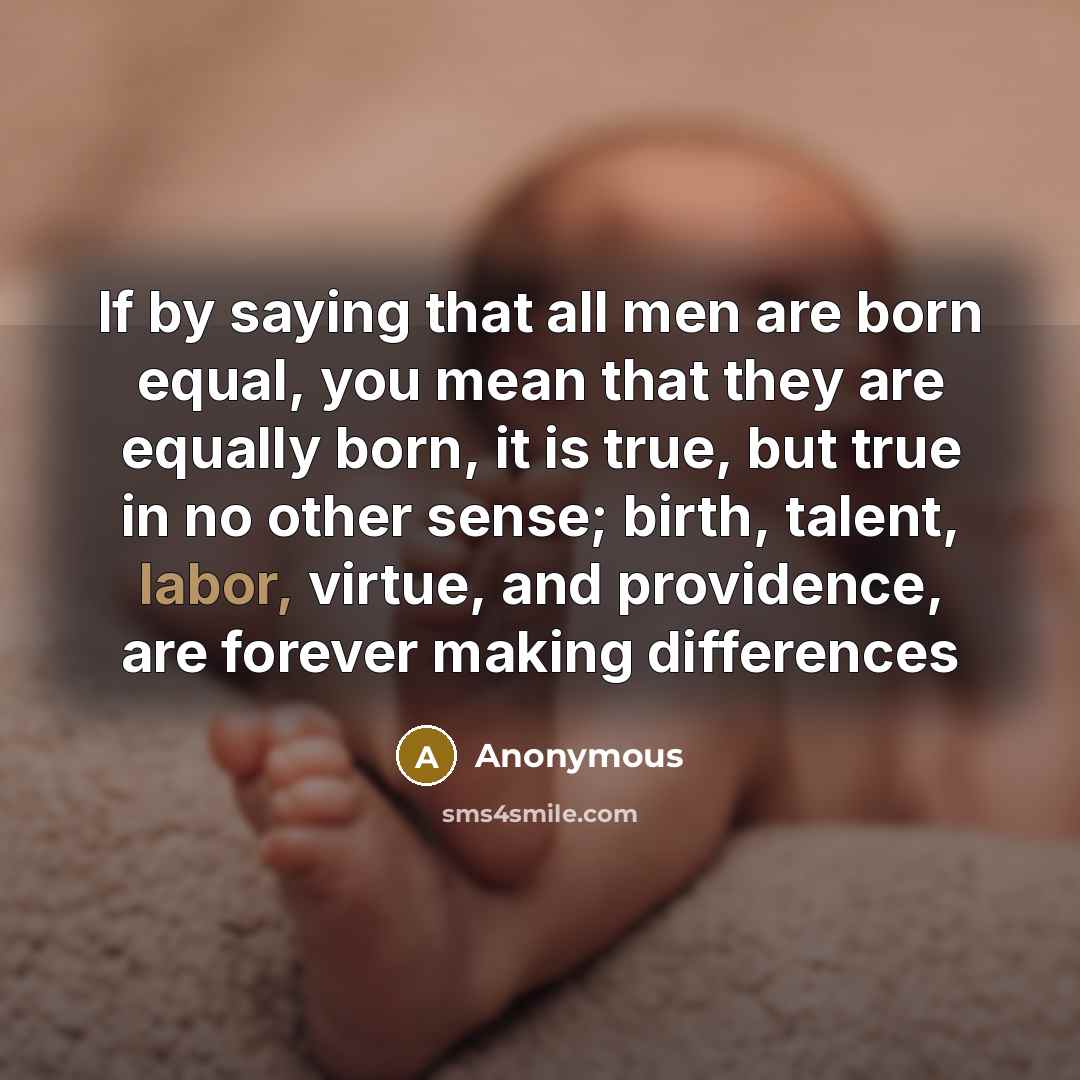 “If by saying that all men are born equal, you…” quote by Anonymous