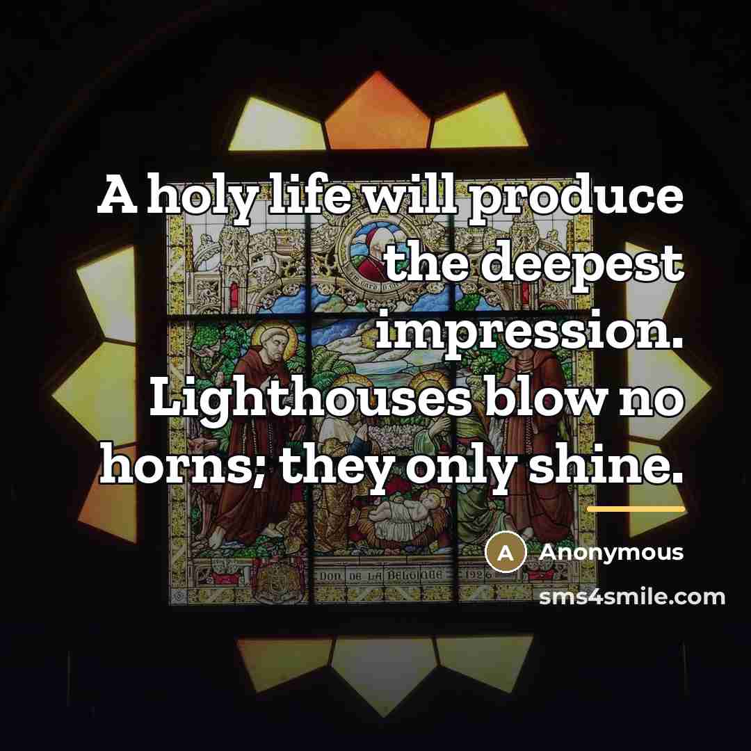 “A holy life will produce the deepest impression. Lighthouses blow…” quote by Anonymous