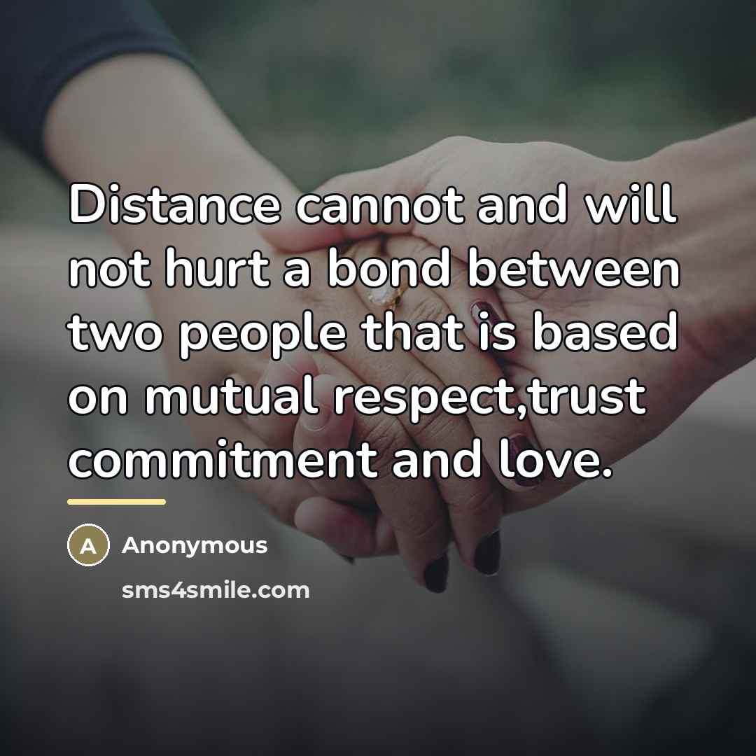 “Distance cannot and will not hurt a bond between two…” quote by Anonymous