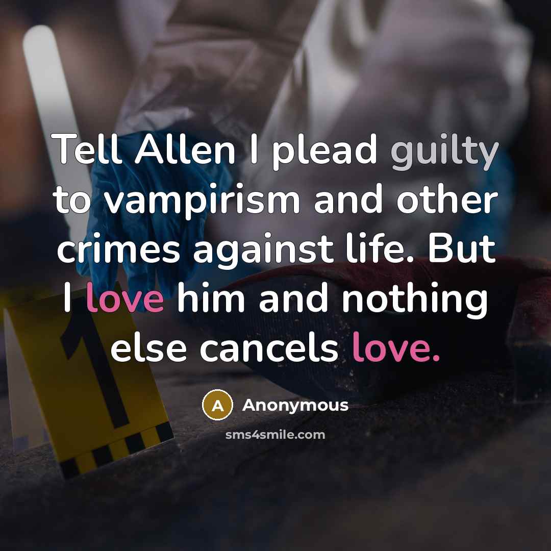“Tell Allen I plead guilty to vampirism and other crimes…” quote by Anonymous