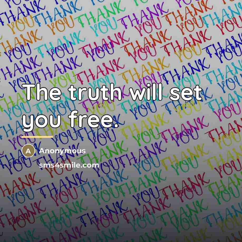 “The truth will set you free.…” quote by Anonymous