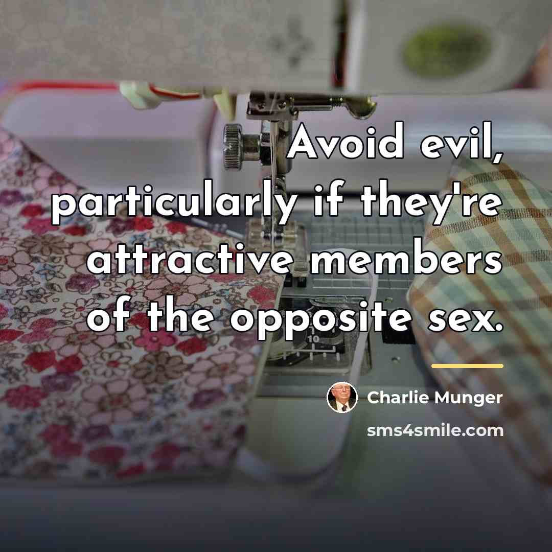 “Avoid evil, particularly if they're attractive members of the opposite…” quote by Charlie Munger