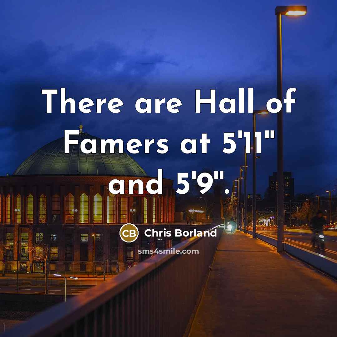 “There are Hall of Famers at 5'11'' and 5'9''.…” quote by Chris Borland