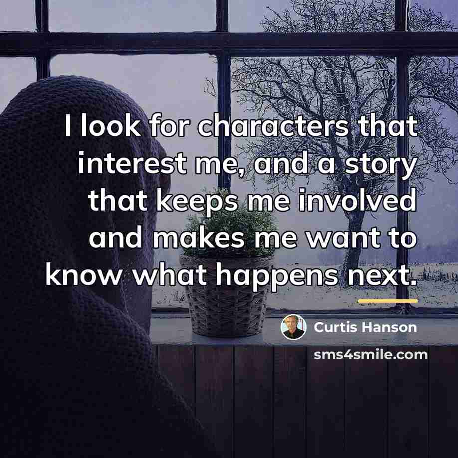 “I look for characters that interest me, and a story…” quote by Curtis Hanson
