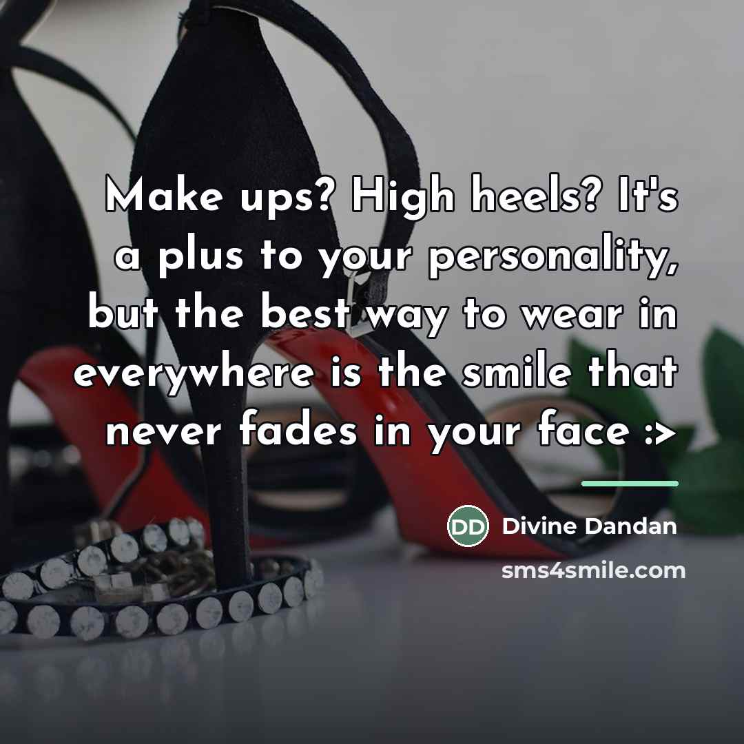 “Make ups? High heels? It's a plus to your personality,…” quote by Divine Dandan