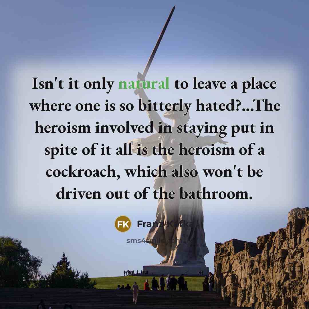 “Isn't it only natural to leave a place where one…” quote by Franz Kafka