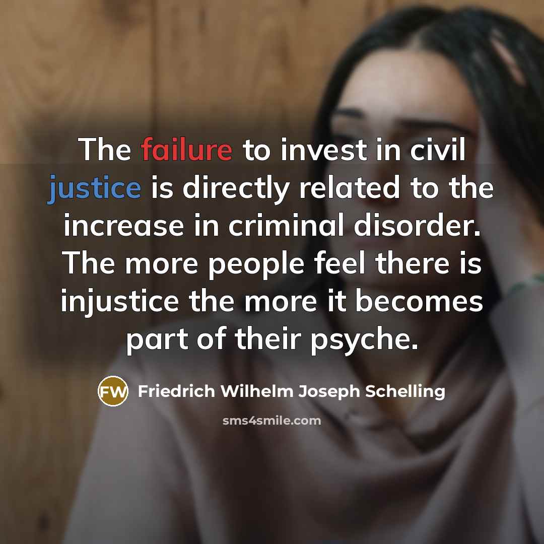 “The failure to invest in civil justice is directly related…” quote by Friedrich Wilhelm Joseph Schelling