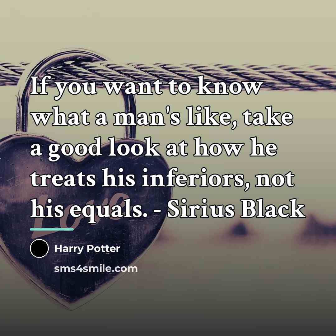 “If you want to know what a man's like, take…” quote by Harry Potter