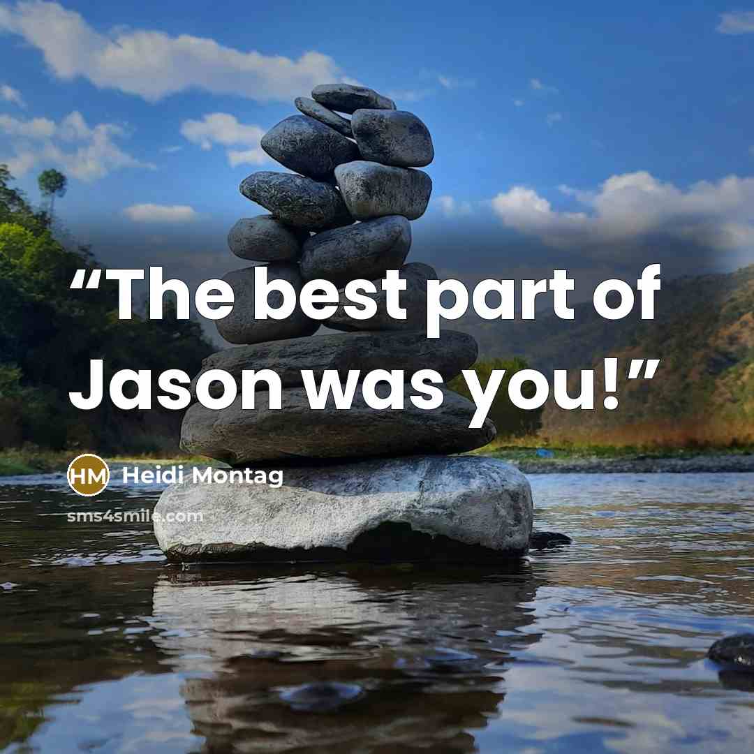 “The best part of Jason was you!” quote by Heidi Montag