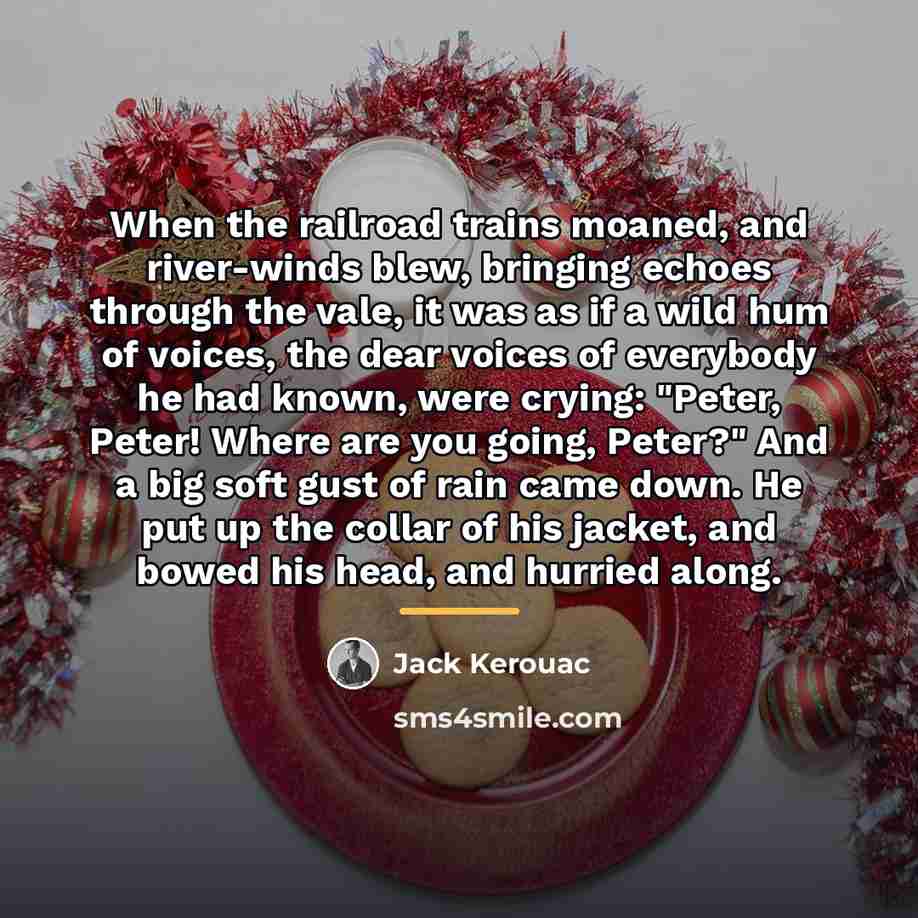 “When the railroad trains moaned, and river-winds blew, bringing echoes…” quote by Jack Kerouac
