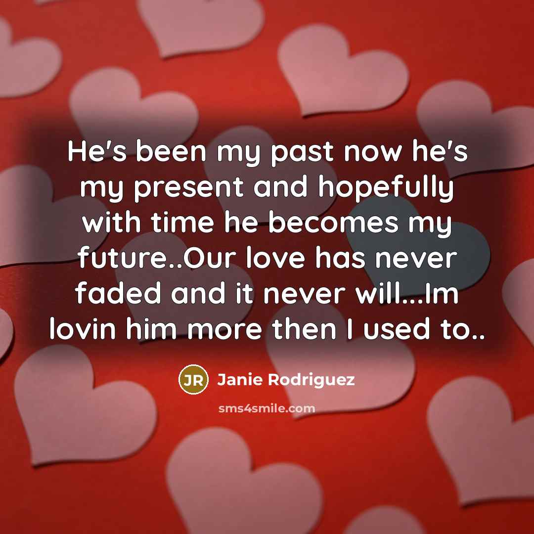 “He's been my past now he's my present and hopefully…” quote by Janie Rodriguez