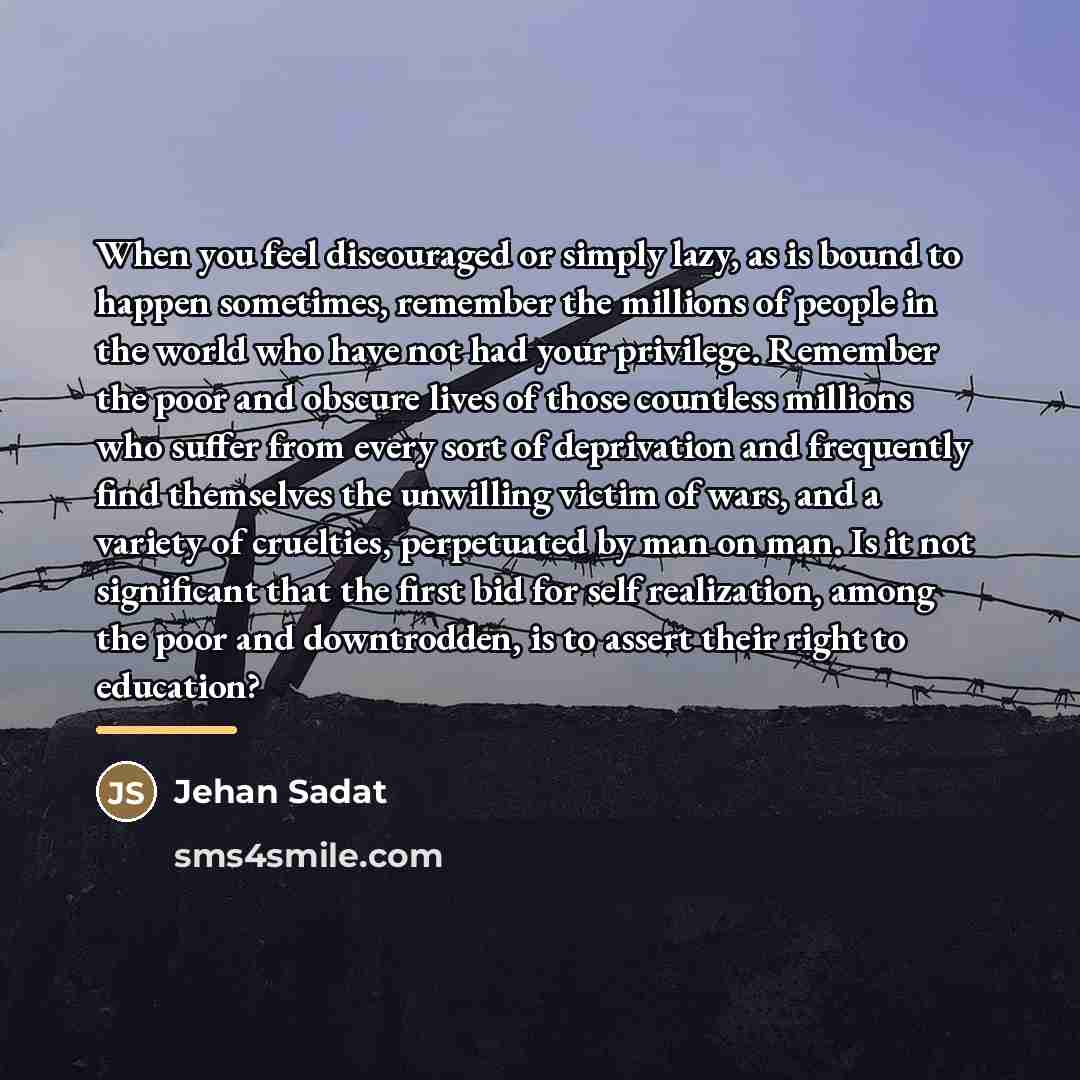 “When you feel discouraged or simply lazy, as is bound…” quote by Jehan Sadat