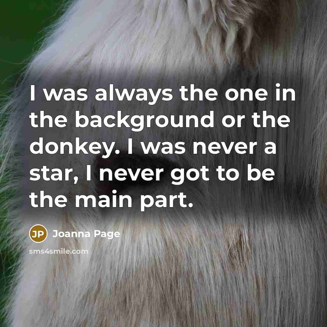 “I was always the one in the background or the…” quote by Joanna Page