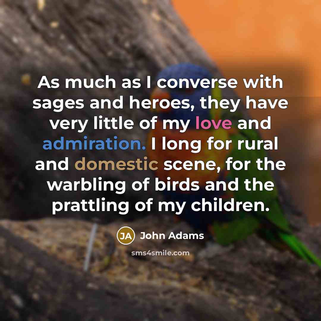 “As much as I converse with sages and heroes, they…” quote by John Adams