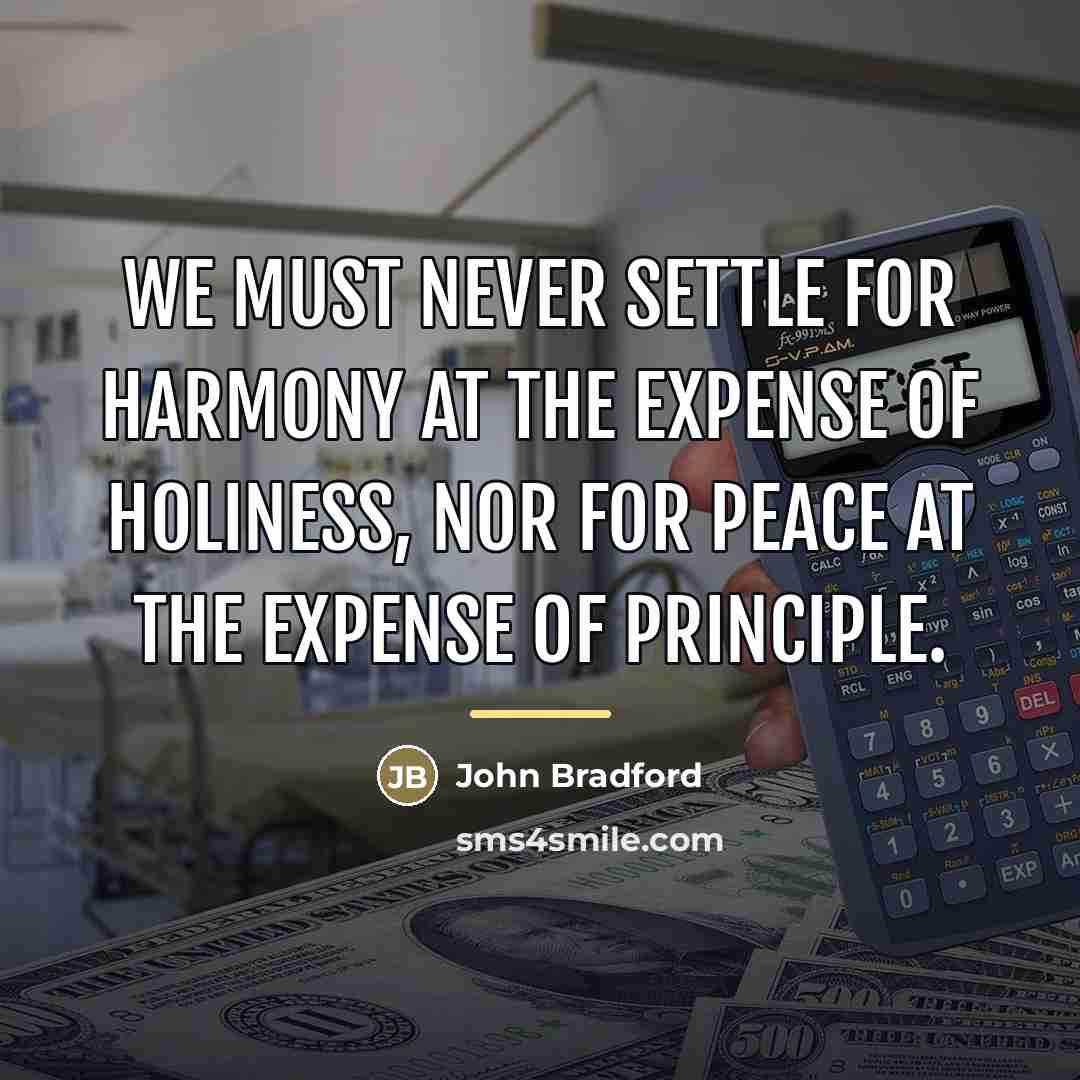 “We must never settle for harmony at the expense of…” quote by John Bradford