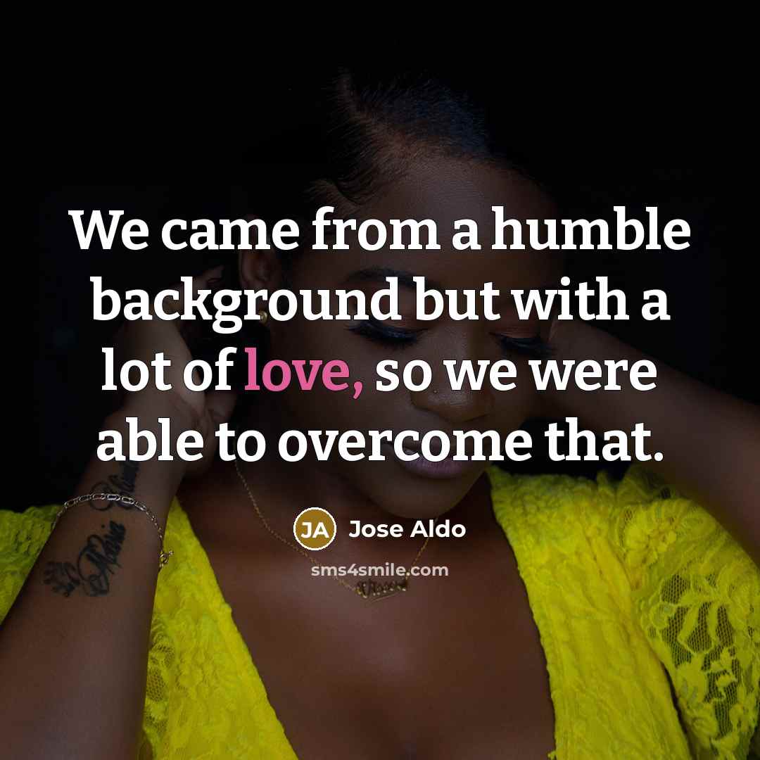 “We came from a humble background but with a lot…” quote by Jose Aldo