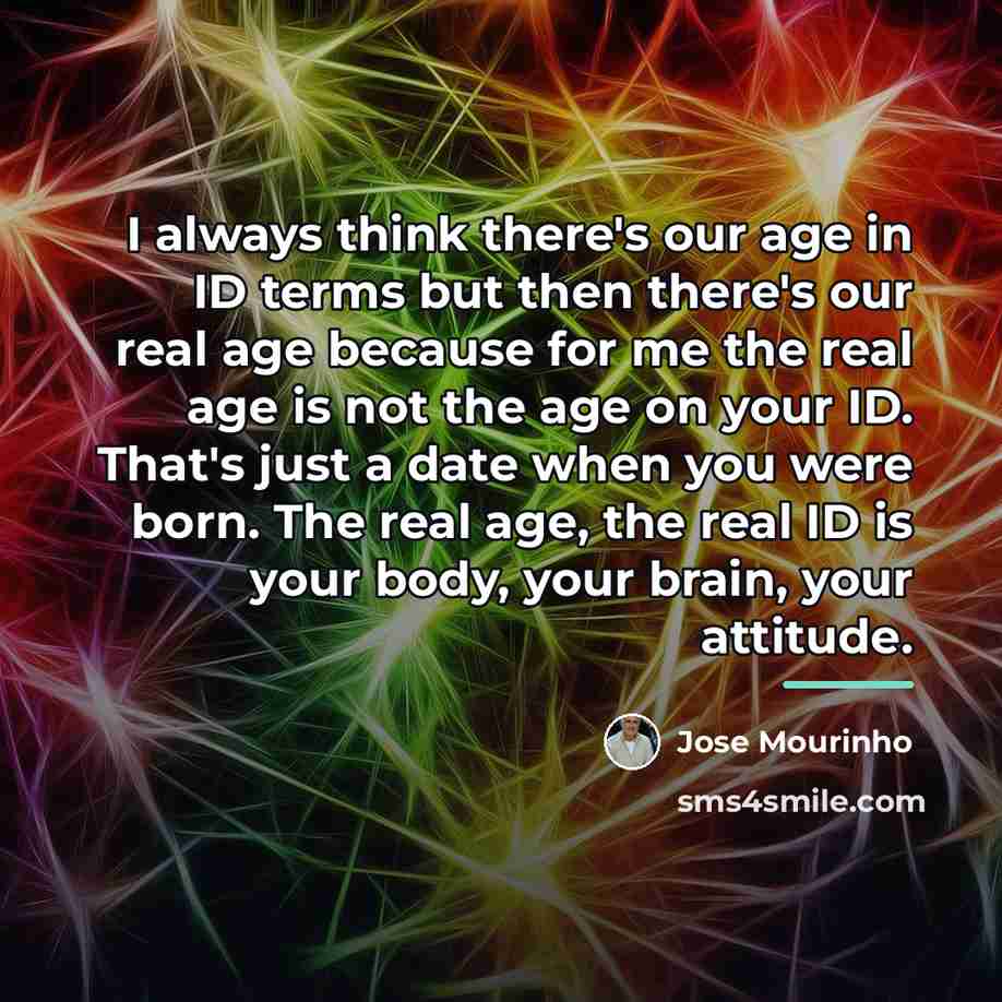 “I always think there's our age in ID terms but…” quote by Jose Mourinho