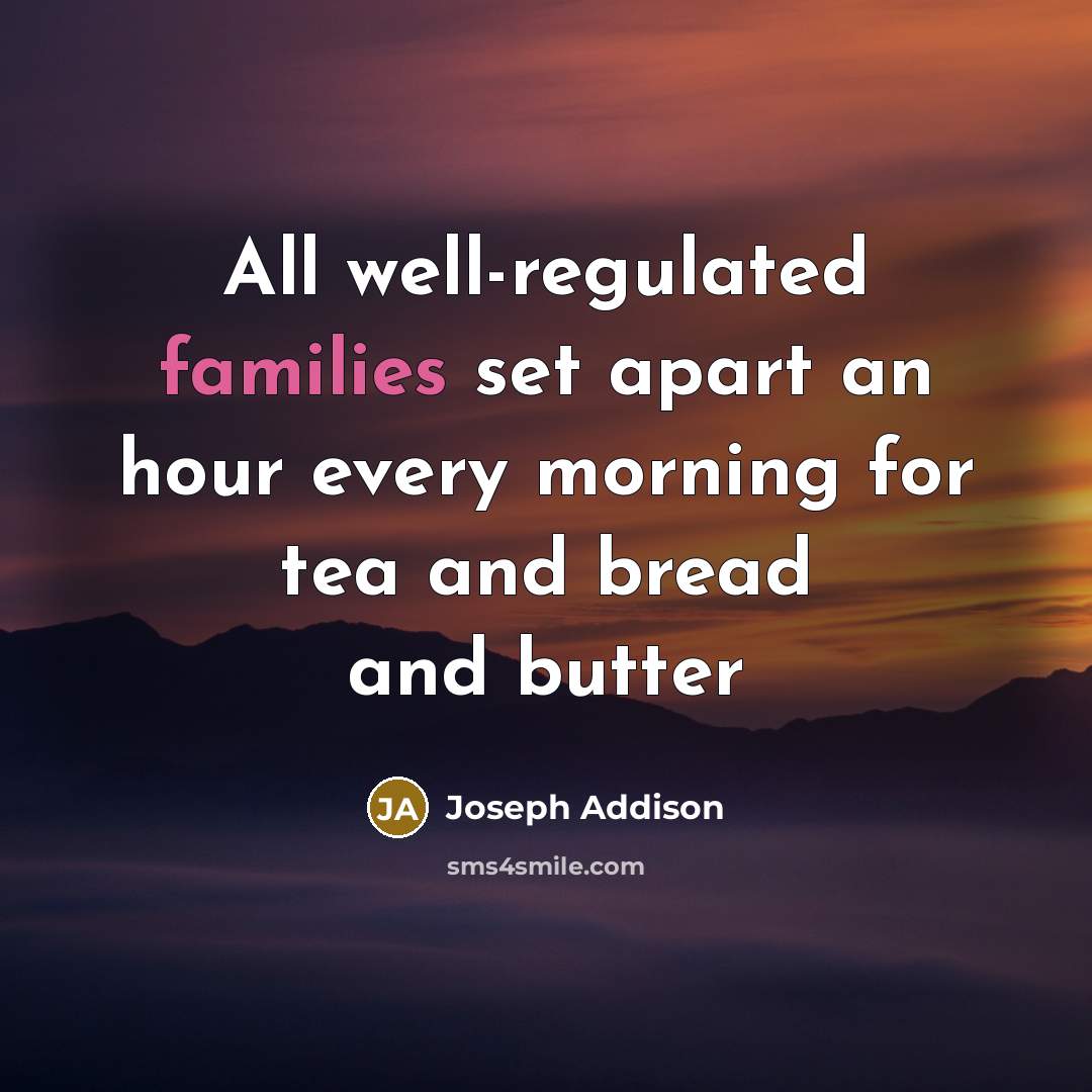“All well-regulated families set apart an hour every morning for…” quote by Joseph Addison
