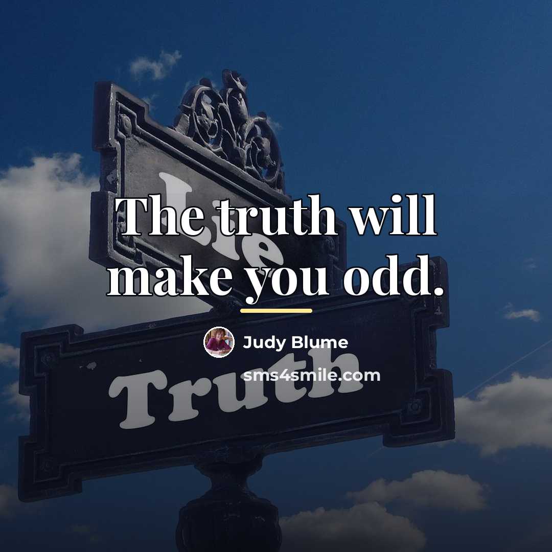 “The truth will make you odd.…” quote by Judy Blume