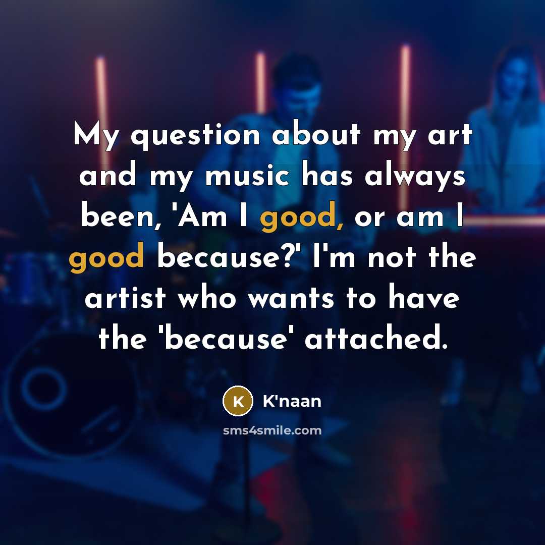 “My question about my art and my music has always…” quote by K'naan