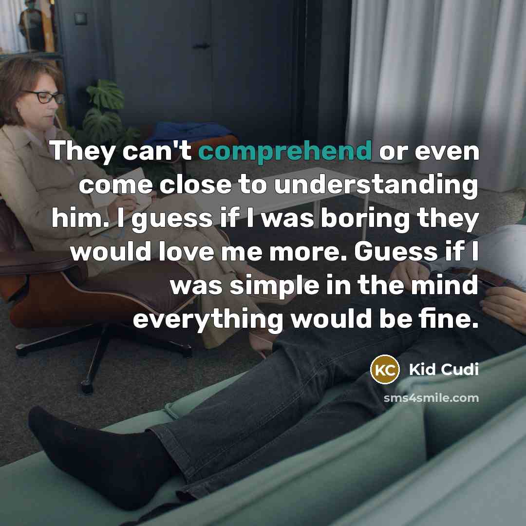 “They can't comprehend or even come close to understanding him.…” quote by Kid Cudi