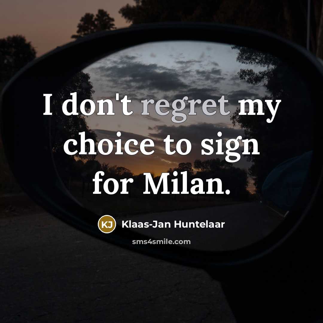 “I don't regret my choice to sign for Milan.…” quote by Klaas-Jan Huntelaar