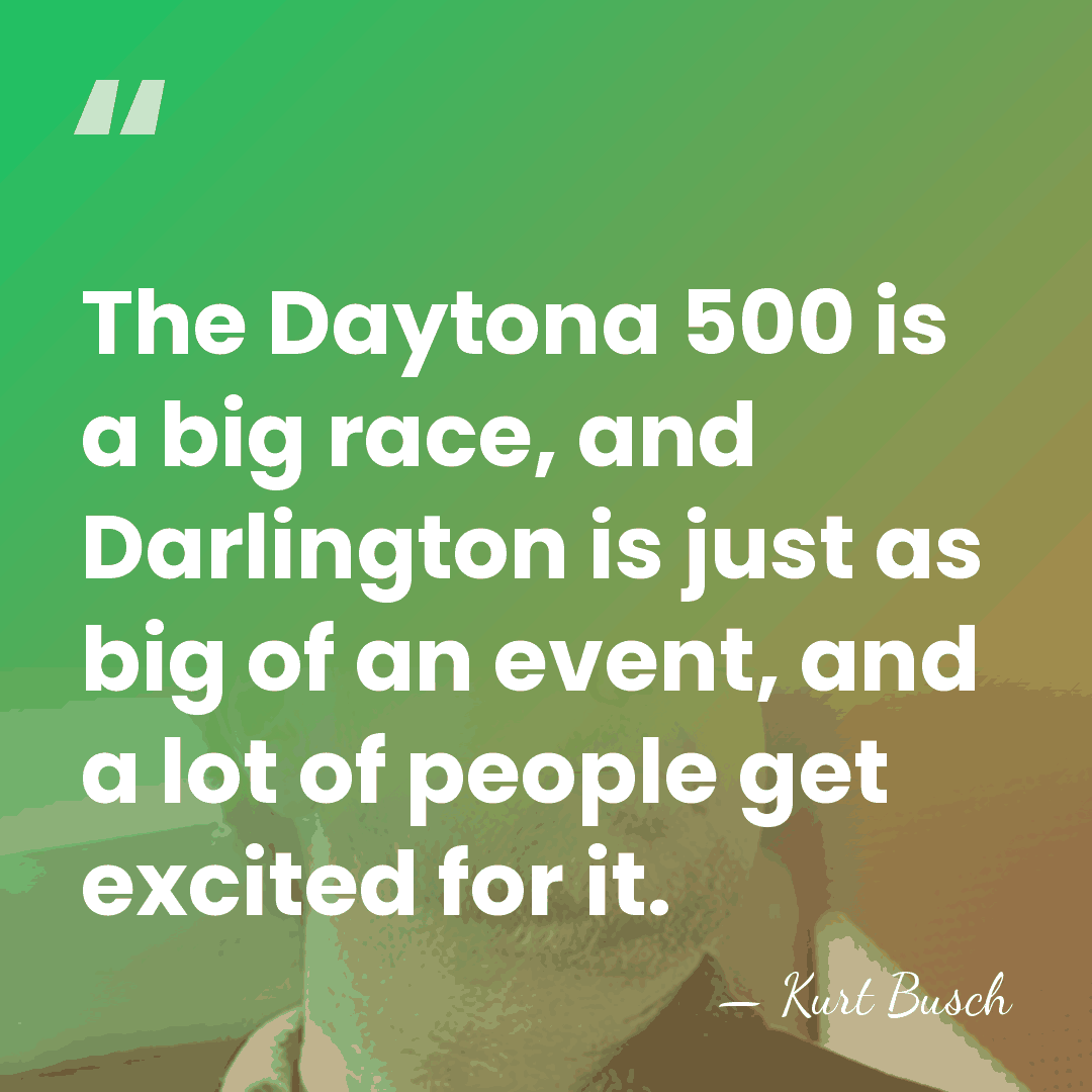 The Daytona 500 is a big race, and Darlington is just as&hellip; - Kurt Busch