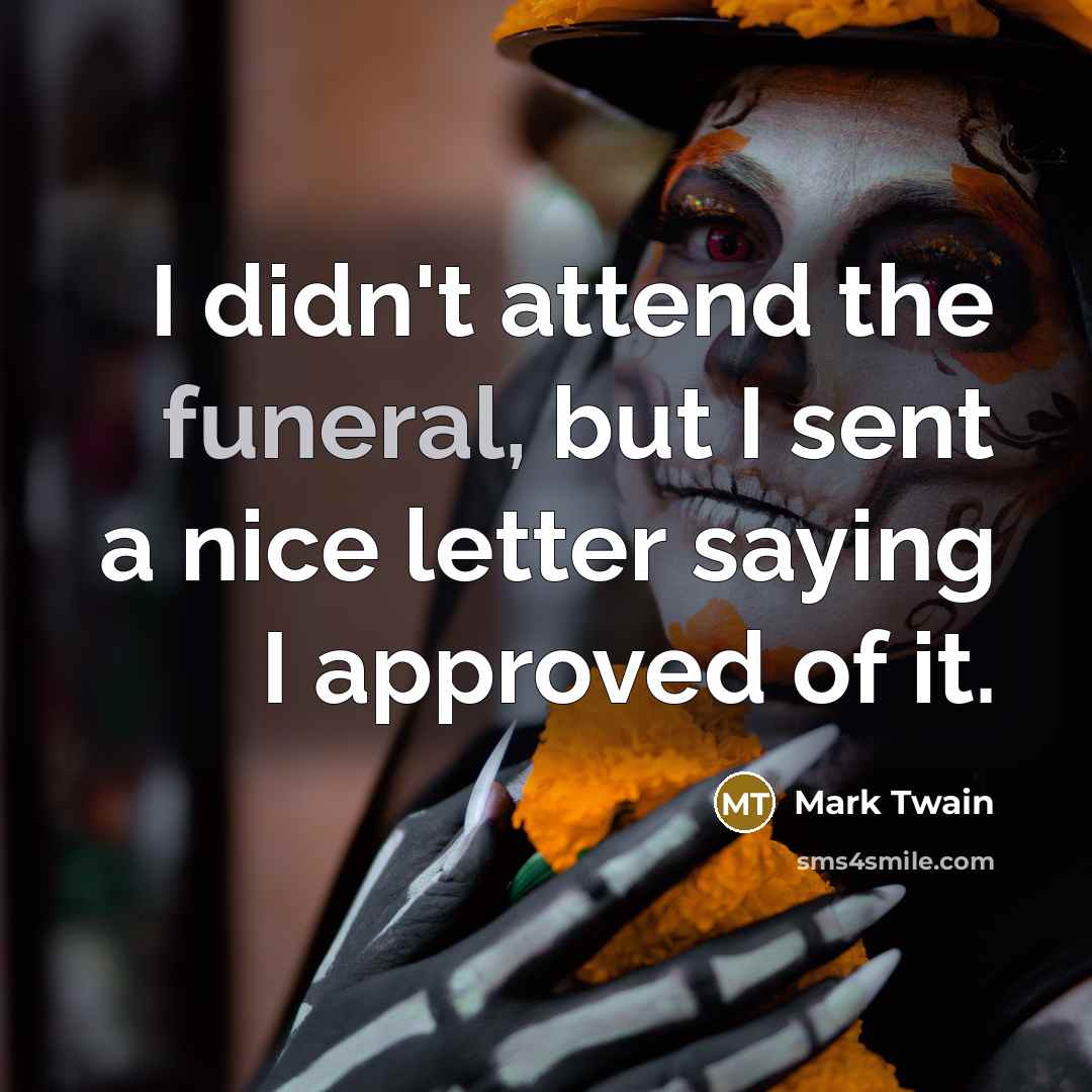 “I didn't attend the funeral, but I sent a nice…” quote by Mark Twain