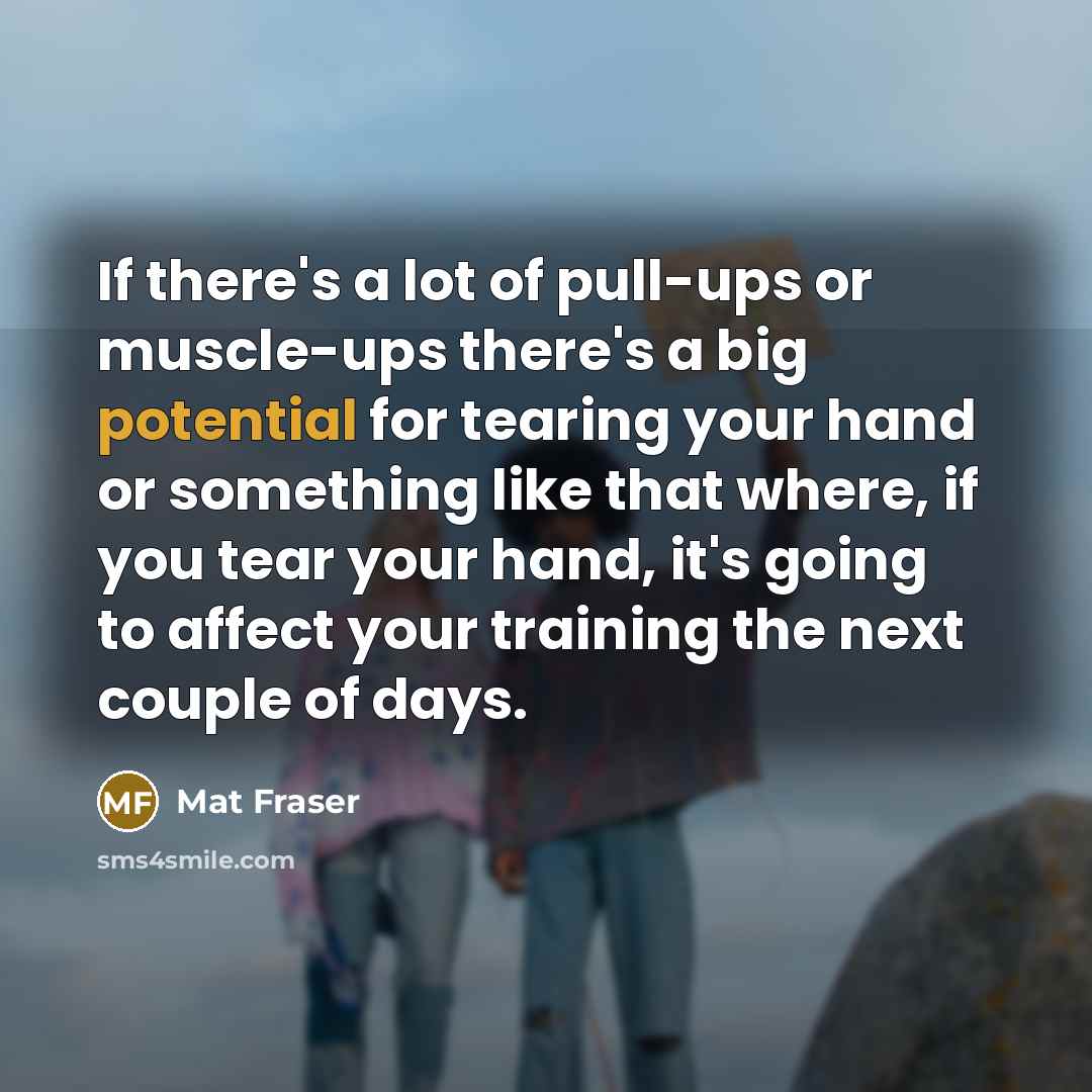 “If there's a lot of pull-ups or muscle-ups there's a…” quote by Mat Fraser