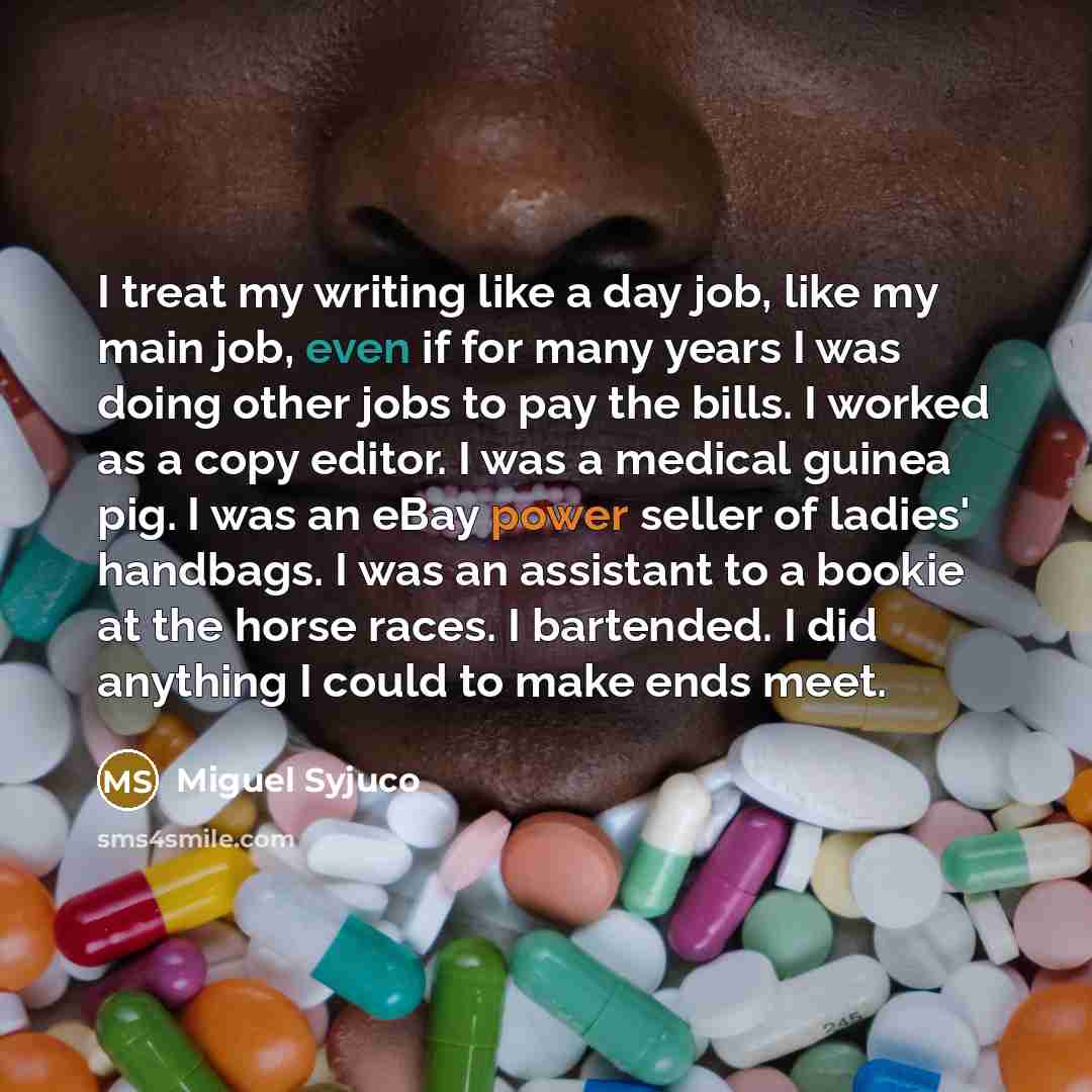 “I treat my writing like a day job, like my…” quote by Miguel Syjuco