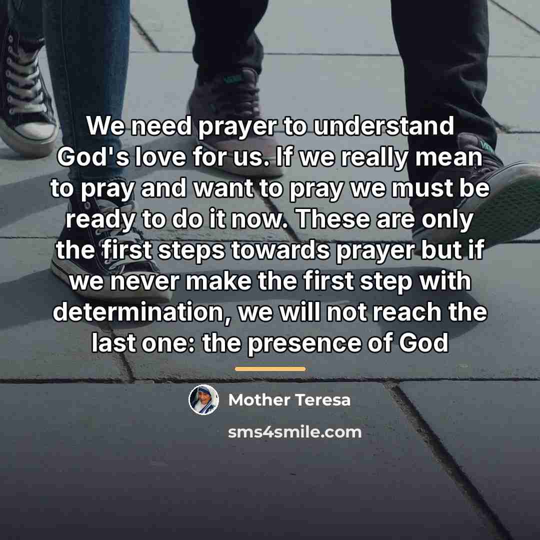 “We need prayer to understand God's love for us. If…” quote by Mother Teresa