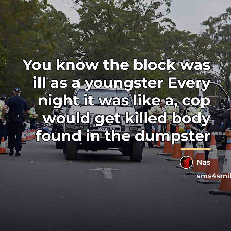 “You know the block was ill as a youngster Every…” quote by Nas