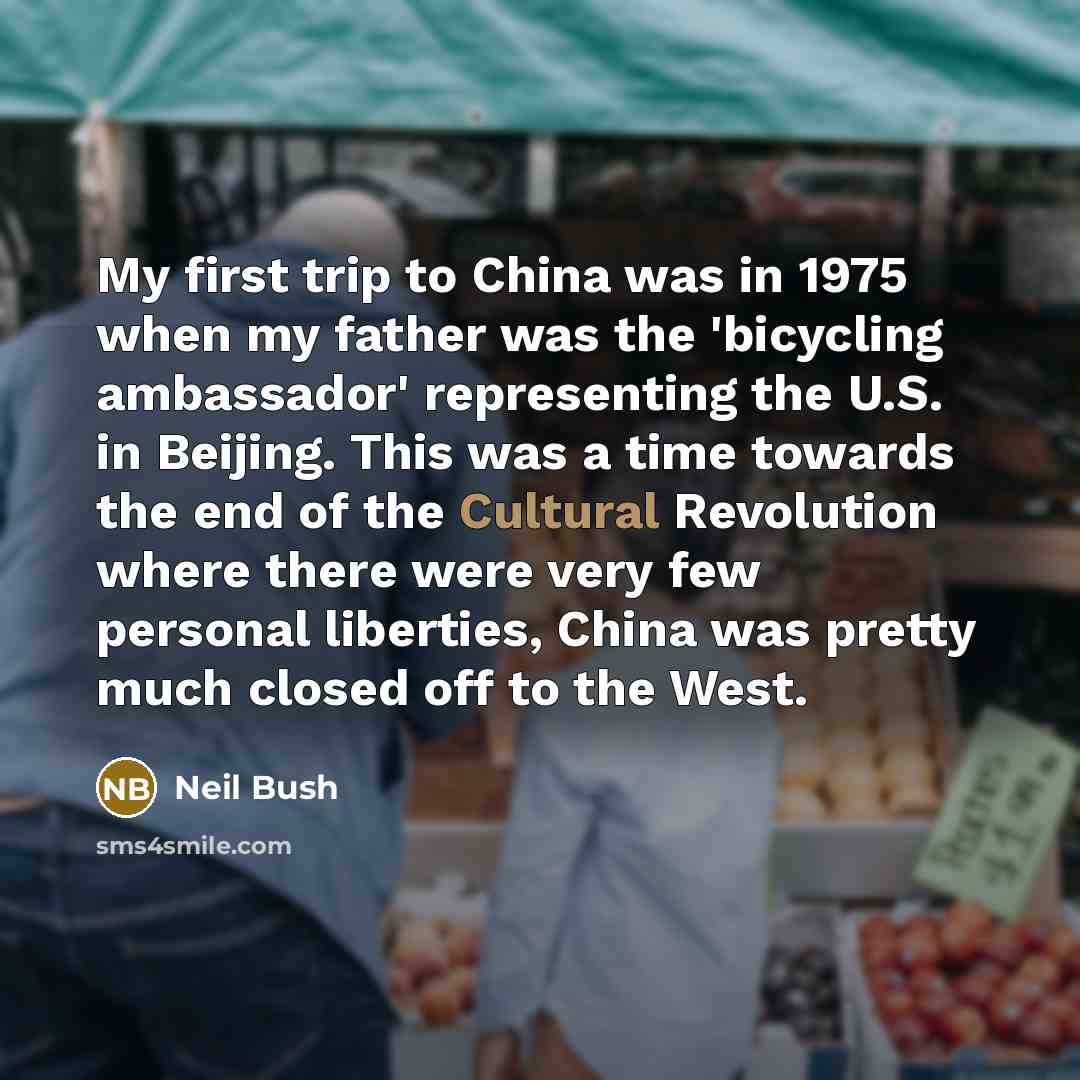 “My first trip to China was in 1975 when my…” quote by Neil Bush