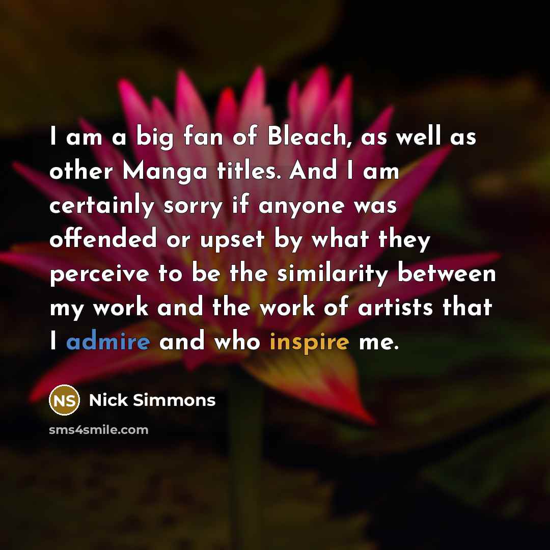 “I am a big fan of Bleach, as well as…” quote by Nick Simmons