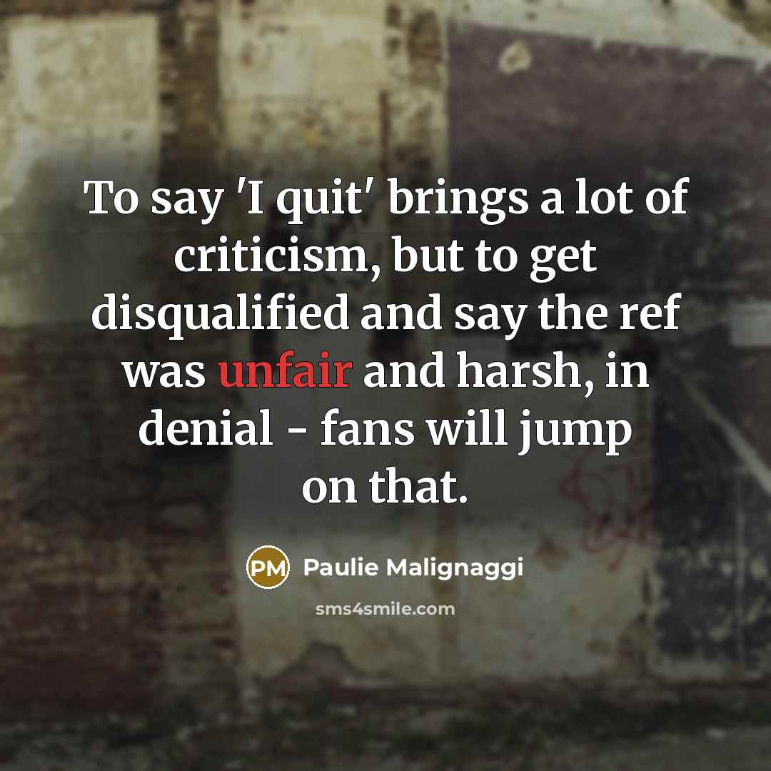 “To say 'I quit' brings a lot of criticism, but…” quote by Paulie Malignaggi