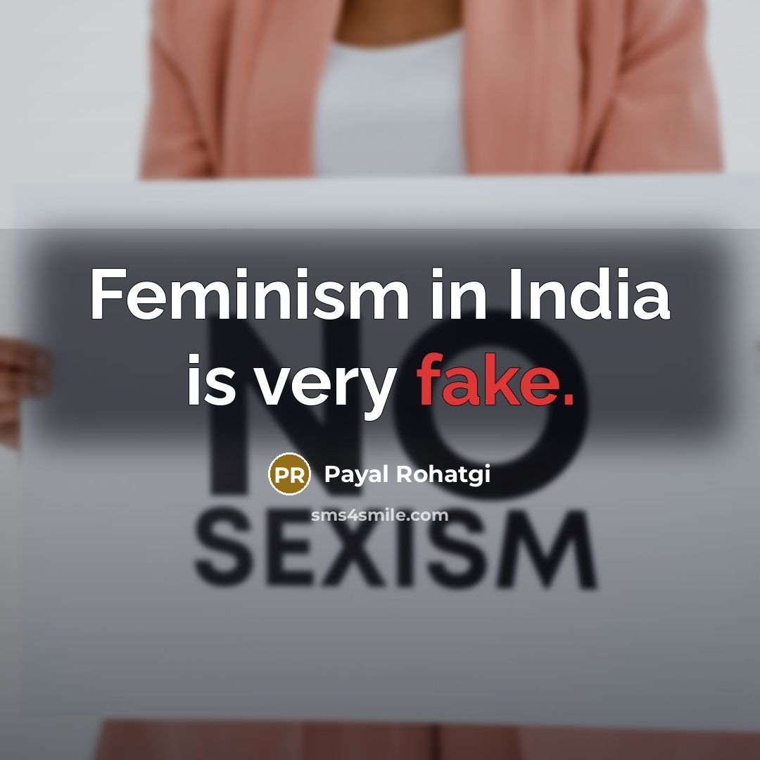 “Feminism in India is very fake.…” quote by Payal Rohatgi