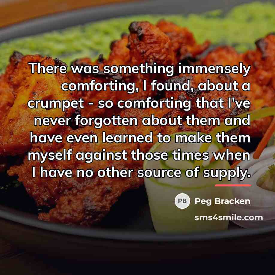 “There was something immensely comforting, I found, about a crumpet…” quote by Peg Bracken