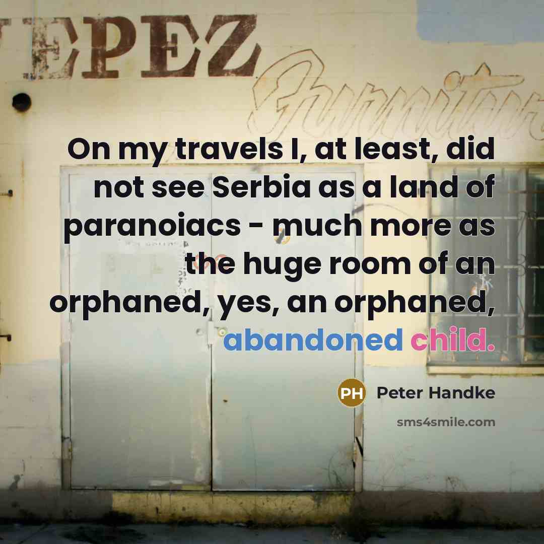 “On my travels I, at least, did not see Serbia…” quote by Peter Handke