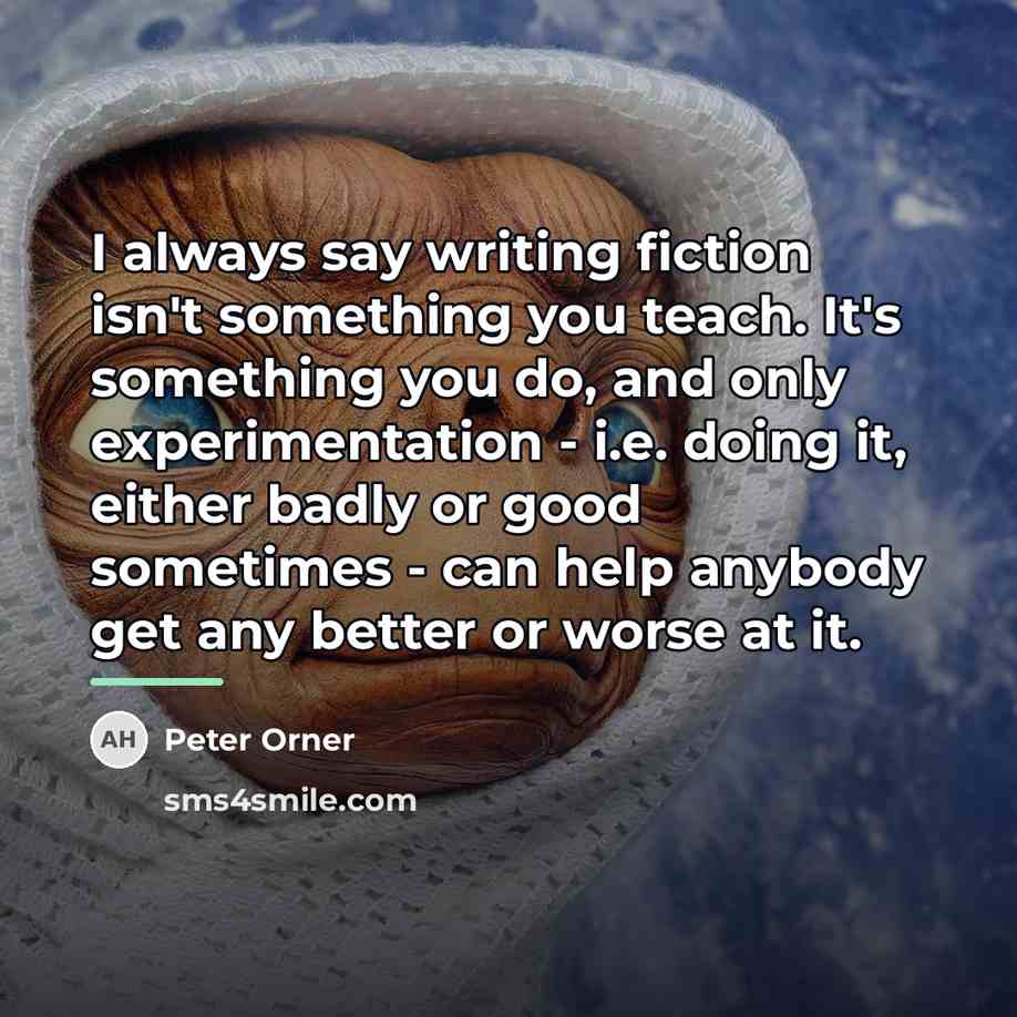 “I always say writing fiction isn't something you teach. It's…” quote by Peter Orner