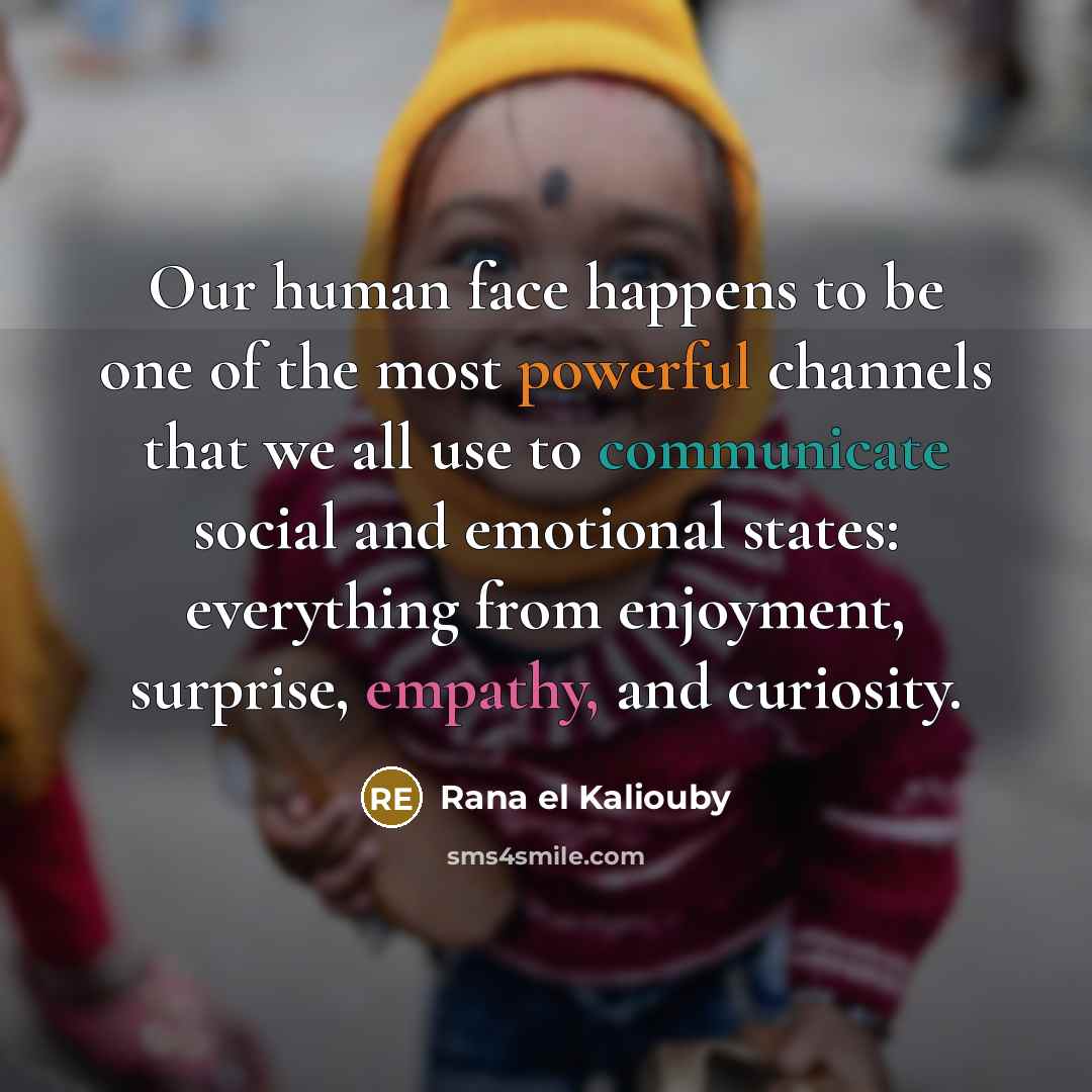 “Our human face happens to be one of the most…” quote by Rana el Kaliouby