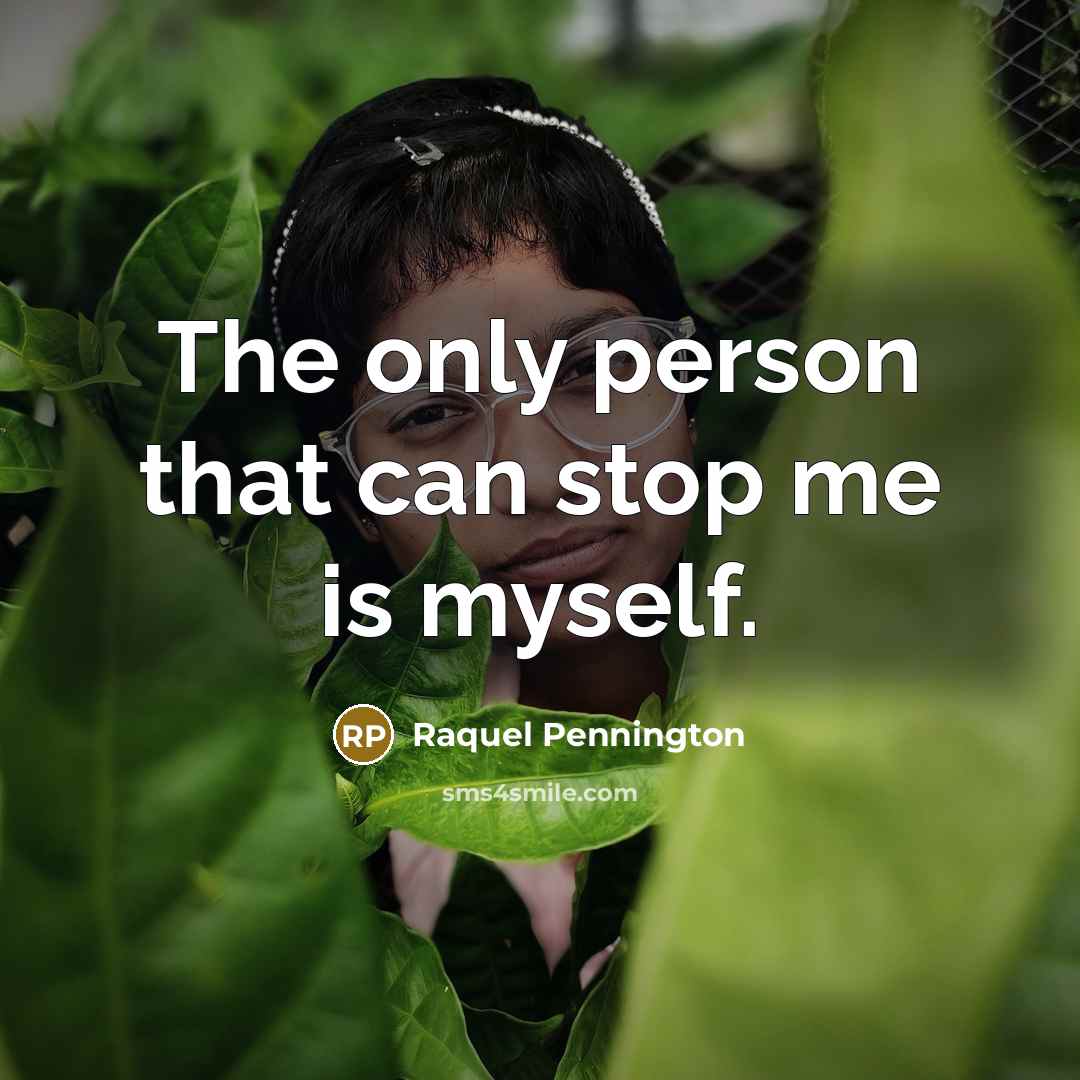 “The only person that can stop me is myself.…” quote by Raquel Pennington
