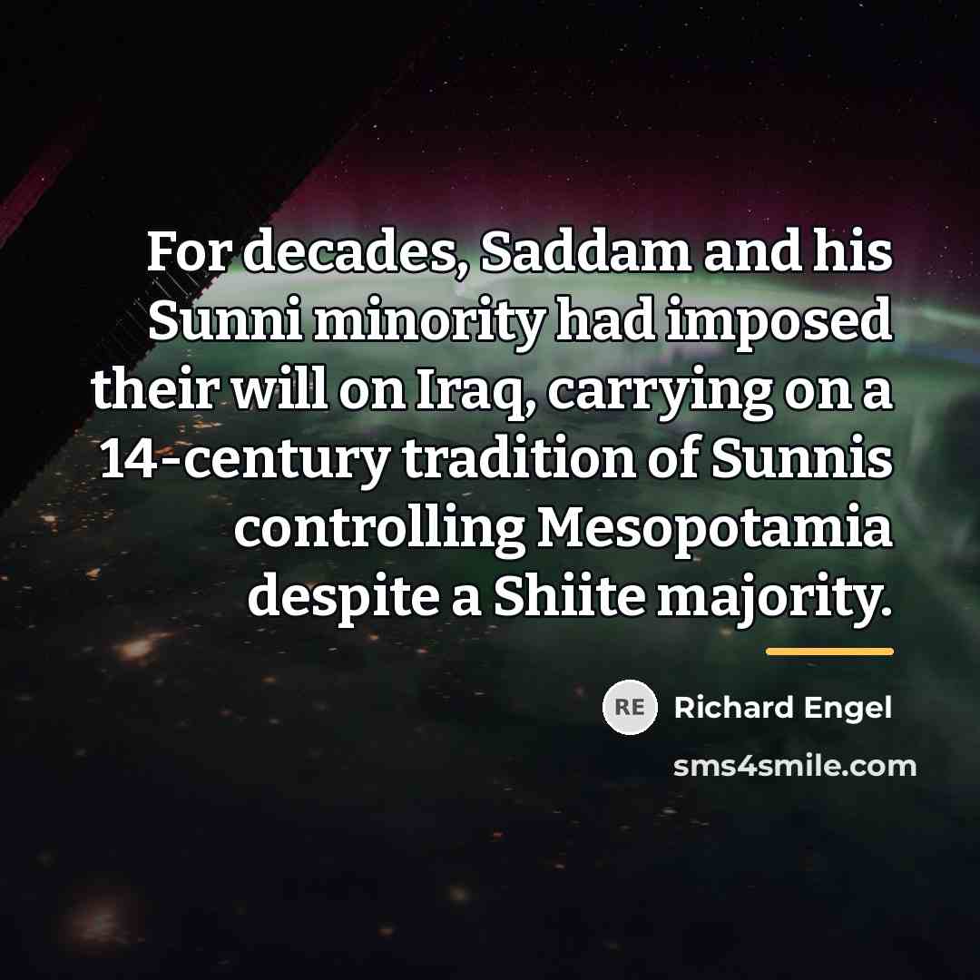 “For decades, Saddam and his Sunni minority had imposed their…” quote by Richard Engel