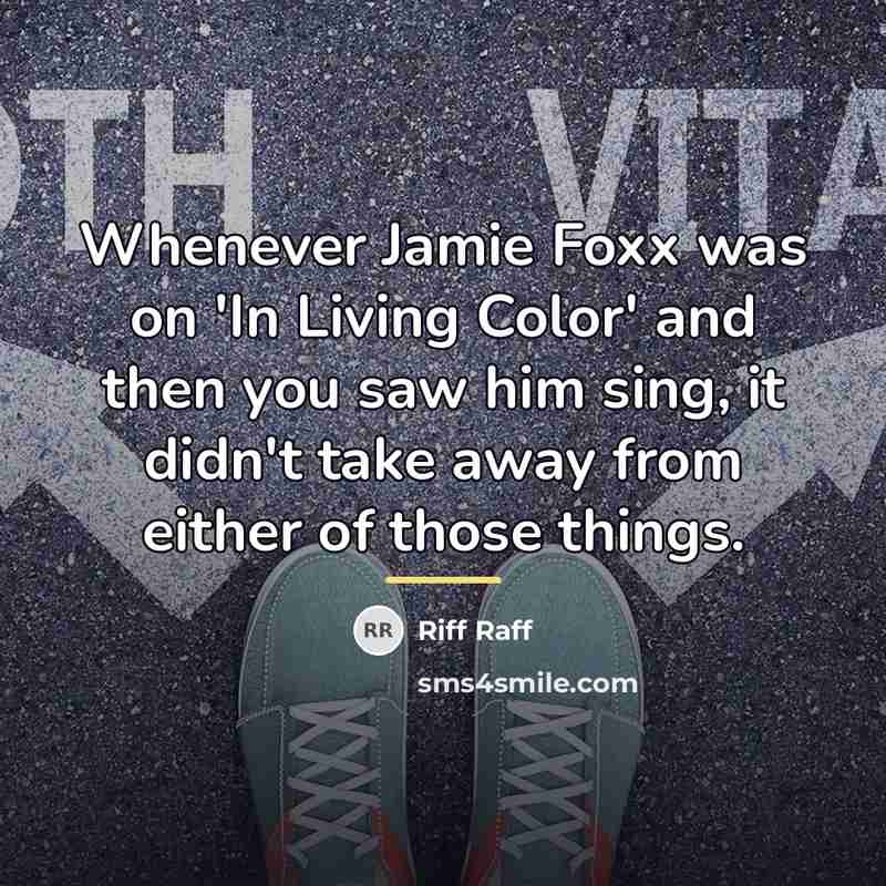 “Whenever Jamie Foxx was on 'In Living Color' and then…” quote by Riff Raff