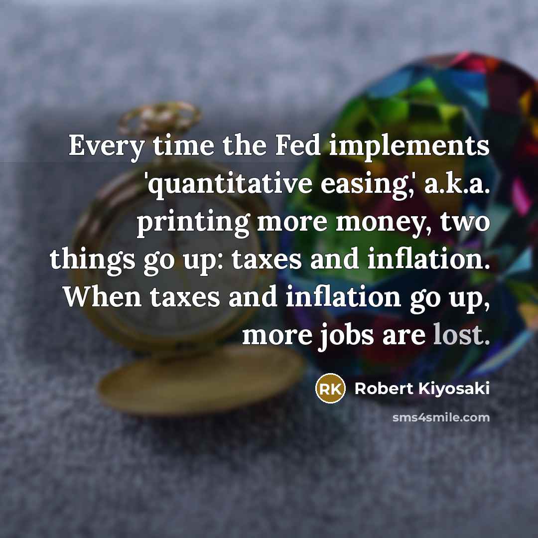“Every time the Fed implements 'quantitative easing,' a.k.a. printing more…” quote by Robert Kiyosaki