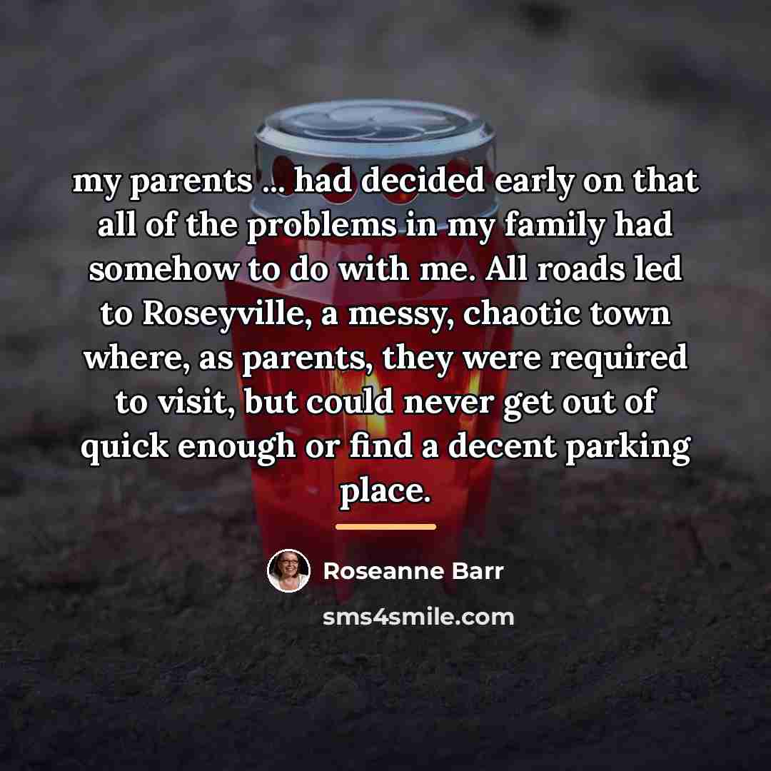 “my parents ... had decided early on that all of…” quote by Roseanne Barr