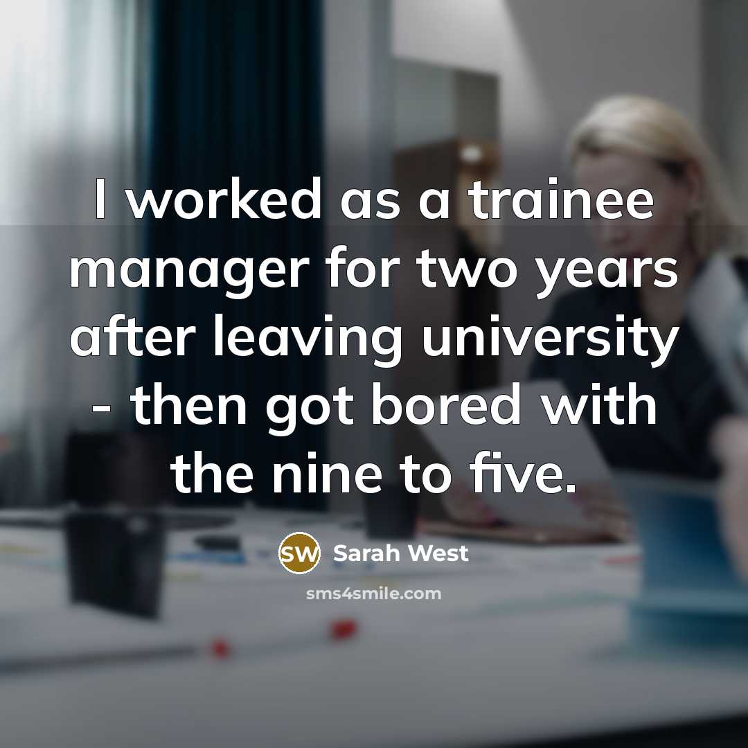 “I worked as a trainee manager for two years after…” quote by Sarah West