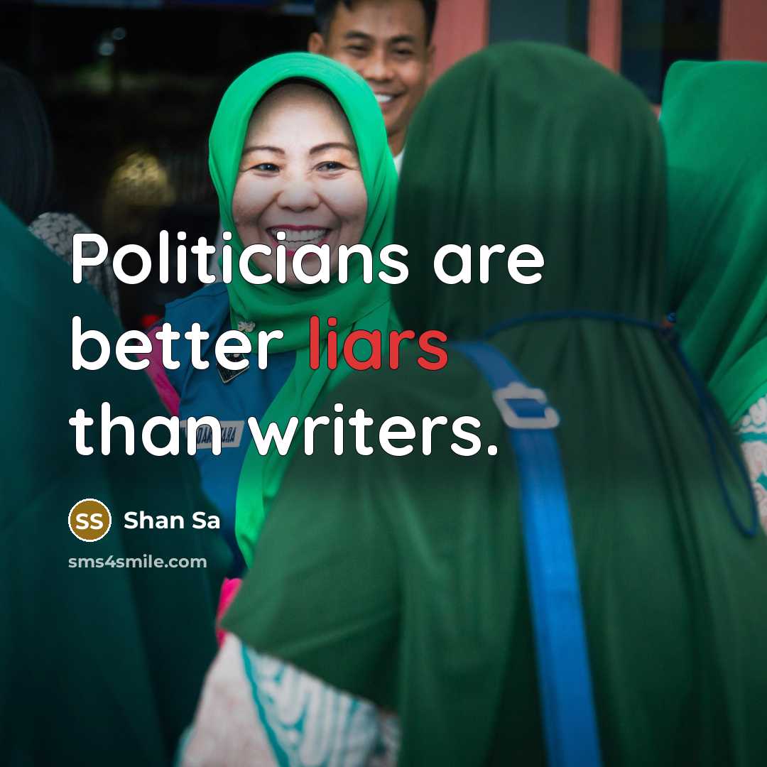 “Politicians are better liars than writers.…” quote by Shan Sa