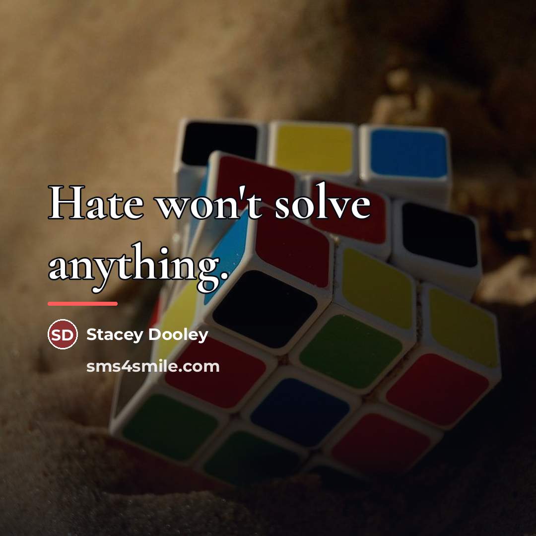 “Hate won't solve anything.…” quote by Stacey Dooley