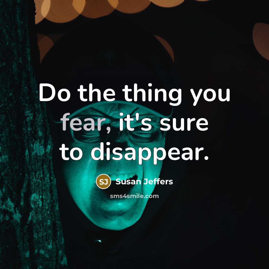 “Do the thing you fear, it's sure to disappear.…” quote by Susan Jeffers